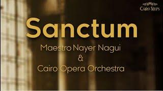 Sanctum - Cairo Steps Feat. Maestro Nayer Nagui & Cairo Opera Orchestra