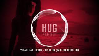 VINAI feat. Leony - On N On (iMattix Bootleg)