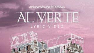 Al Verte  Música Más Vida Feat. Prisma (Video con Letra)