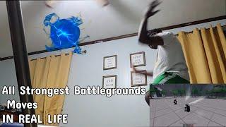 All Strongest Battlegrounds Moves IN REAL LIFE - (Compilation)