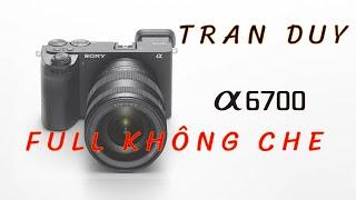 Sony A6700 - có đáng giá 35tr? Trên tay nhanh, test quay & chụp - Tran Duy