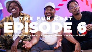 The Fun Cast_Episode 6 (Tol A$$ Mo, Bongani Dube, Mandla Sigz)