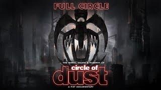 CIRCLE OF DUST - FULL CIRCLE: THE BIRTH, DEATH & REBIRTH OF CIRCLE OF DUST (DOCUMENTARY)