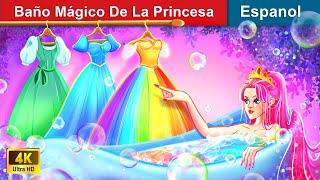 Baño Mágico De La Princesa  Princess' Magical Bathtub in Spanish  @WOASpanishFairyTales