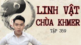 CHUYỆN MA CHÚ 3 DUY  | TẬP 359 : LINH VẬT CHÙA KHMER