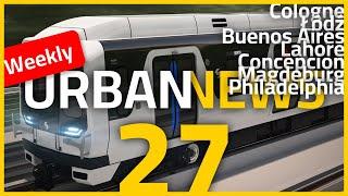 New subway trains for Philadelphia | River opening in Łódź | New trains for Cologne | Urban News 27