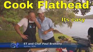 NO NEED FOR A CHEF  YOU CAN  COOK  THIS TONIGHT !! Easy FLATHEAD RECIPE!! with Paul Breheny