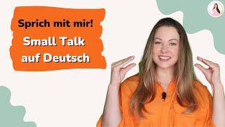 Small Talk auf Deutsch | Sprich mit mir | Deutsch lernen B1, B2