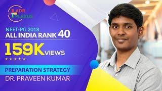 Dr Praveen NEET-PG 2018 All India Rank 40  - Preparation Strategy