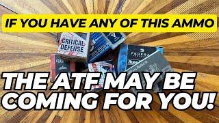 If You Have Any Of THIS Ammo The ATF May Be Coming FOR YOU!!