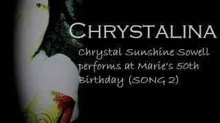 Chrystalina - Performing at Marie's 50th (SONG 2)