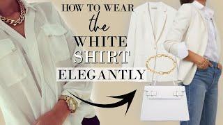 How to wear a White Shirt ELEGANTLY | Classy Outfits for Women