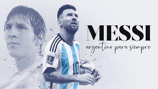 Messi, argentino para siempre. El detrás de escena del plan para que juegue en la selección