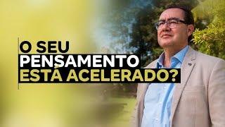 O seu pensamento está acelerado? | Dr. Augusto Cury