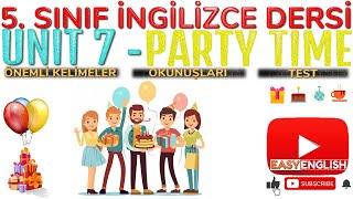 5. SINIF İNGİLİZCE DERSİ 7. ÜNİTE PARTY TIME [ÖNEMLİ KELİMELER & ANLAMLARI] [OKUNUŞLARI] [TEST]