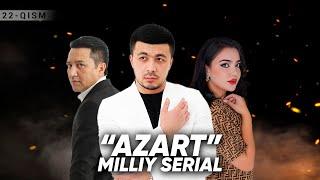 "Azart" milliy serial 22-qism