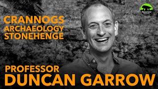 Crannogs, archaeology, Stonehenge & more - a conversation with DUNCAN GARROW