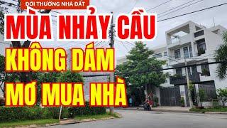 MÙA NHẢY CẦU, MƠ KHÔNG DÁM MUA NHÀ?