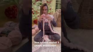 How to hand crochet a chunky knit blanket 