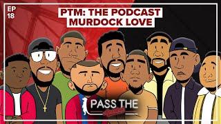 "Love Ain't Blind " | Pass The Meerkat: The Podcast | EP018 | Murdock Love