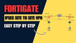 FortiGate IPsec Site to Site VPN Configuration Step by Step | Easy steps.