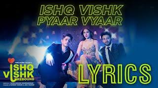 Ishq Vishk Pyaar Vyaar (Lyircs Video) | Ishq Vishk Rebound | Sonu Nigam, Nikhita Gandhi & Mellow D