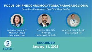 "Focus on Pheochromocytoma and Paraganglioma" - Jan 2023 LACNETS Educational Event