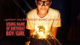 How To Make Birthday song of Your/Friends Name | Birthday Song | Malayalam Tutorials