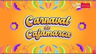  Carnaval de Cajamarca 2025 EN VIVO por TVPerú Noticias hoy, lunes 3 de marzo