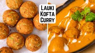 नरम मुलायम मुँह में घुलने वाले लौकी के कोफ्ते | Lauki Kofta Curry | Lunch Dinner Kunal Kapur Recipe