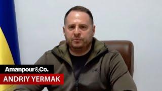 Andriy Yermak: "We Are Fighting For All of Democracy's World" | Amanpour and Company