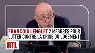 François Lenglet : 2 mesures que le gouvernement va prendre pour relancer le logement