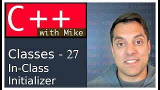 Classes Part 27 - In-Class Initializer | Modern Cpp Series Ep. 64