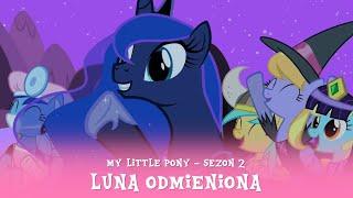 My Little Pony - Sezon 2 Odcinek 04 - Luna odmieniona