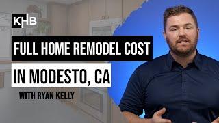 Full Home Remodel Cost in Modesto, CA