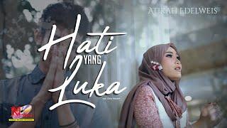 Atikah Edelweis - HATI YANG LUKA ( Official Musik Video )