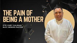 THE PAIN OF BEING A MOTHER | PTR VHEY GALMAN