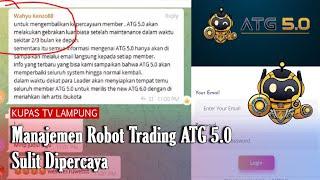 AKAL-AKALAN MANAJEMEN ROBOT TRADING ATG 5.0 | MUNCULKAN ATG 6.0