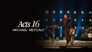 Acts 16 : Michael Metcalf | Bayside Adventure