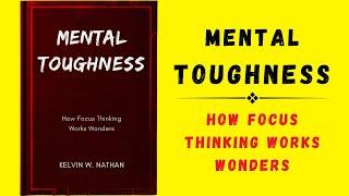 Mental Toughness: How Focus Thinking Works Wonders (Audiobook)