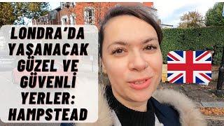 Londra'da Yaşanacak Güzel - Güvenli Bölgeler: Hamptead -Londra'da Kiralar Ne Kadar?(İngiltere Yaşam)