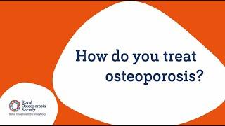 How is osteoporosis treated?