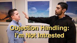 Sales Objection Handling: "I'm Not Interested" - 4 Ways to Respond Like a Pro