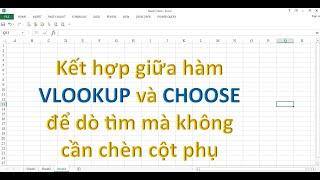 Kết hợp giữa hàm VLOOKUP & CHOOSE để dò tìm nhiều điều kiện mà không cần chèn cột phụ