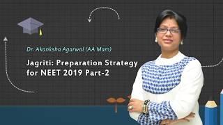 NEET 2019:  Preparation tips & Strategy to Crack NEET 2019 by AA Mam (Part -2)