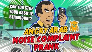 Angry Arab Noise Complaint - Ownage Pranks