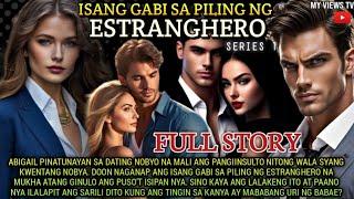 FULL STORY |ISANG GABI SA PILING NG ESTRANGHERO 1|#lovestory #myviewstv #truestory