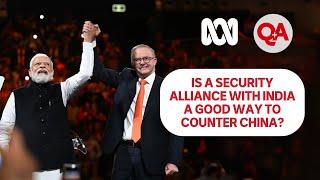 Is a security alliance with India a good way for Australia to counter China | Q+A