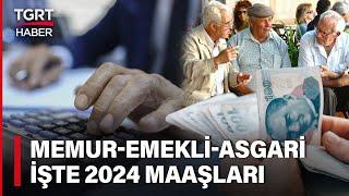 Memur Emekli ve Asgari Ücrette Zam Tablosu Değişti! İşte 2024 Maaşları – TGRT Haber