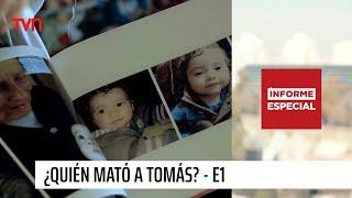 Informe Especial: ¿Quién mató a Tomás?